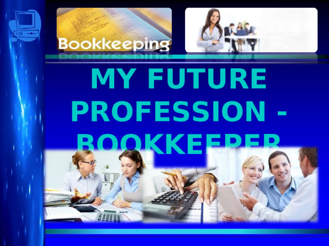 MY FUTURE PROFESSION - BOOKKEEPER