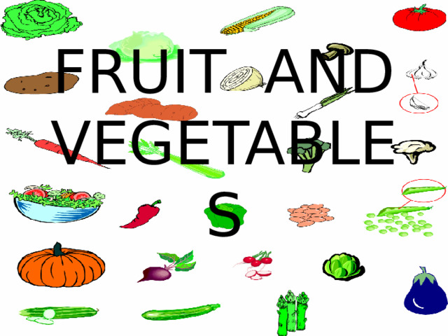 FRUIT AND VEGETABLES