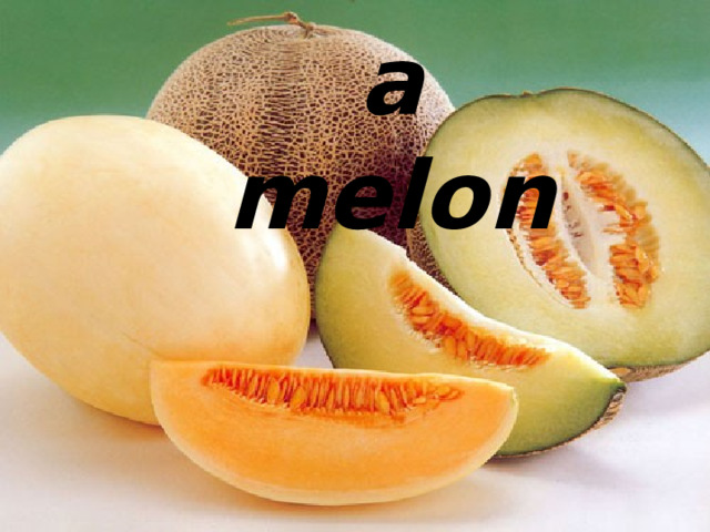 a melon