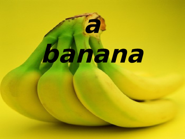 a banana