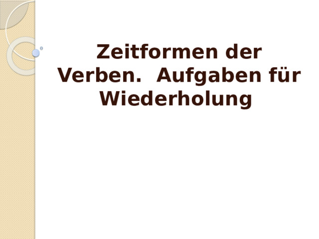 Zeitformen der Verben. Aufgaben für Wiederholung