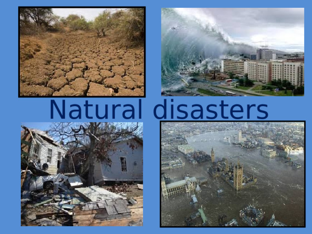 Natural disasters