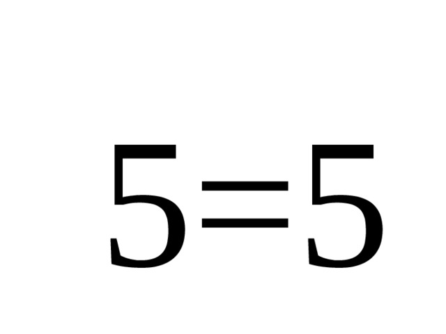 5=5