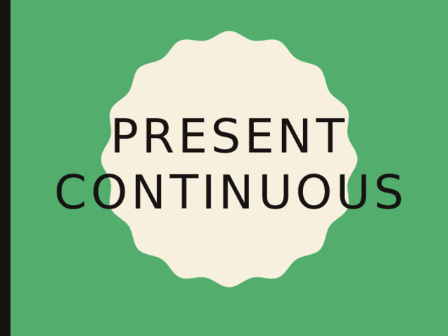 Present continuous