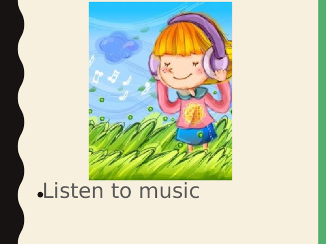 Listen to music