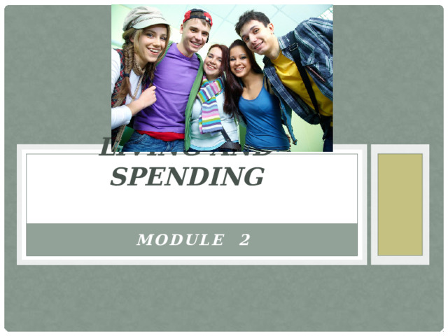 LIVING AND SPENDING MODuLe 2