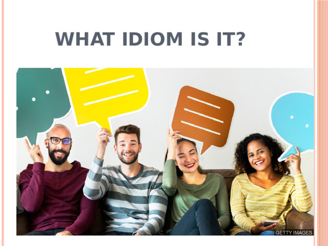 What idiom is it?