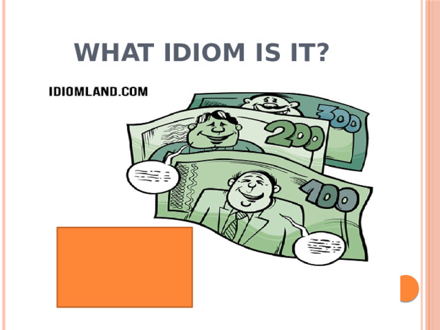 What idiom is it?