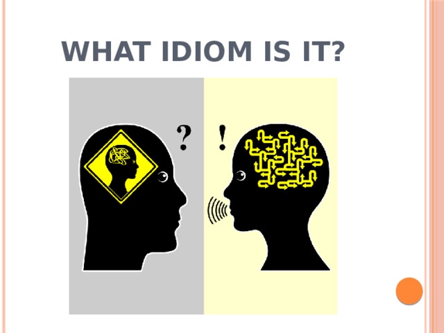 What idiom is it?