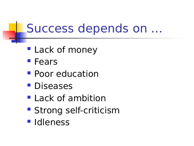 Success depends on …