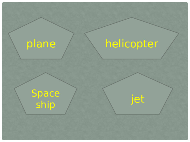 plane helicopter Space ship jet