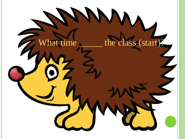 What time _____ the class (start)?