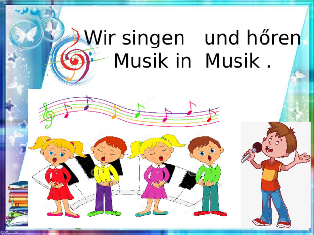 Wir singen und h őren Musik in Musik .