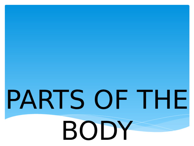 PARTS OF THE BODY