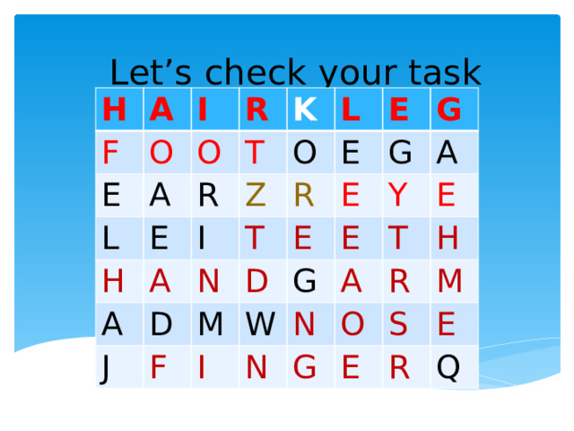 Let’s check your task H F A I O E R O L A K T H E R L O A I Z A E E R J D T N G G M F D E E A G E Y W I A N E N T H G O R S M E E R Q