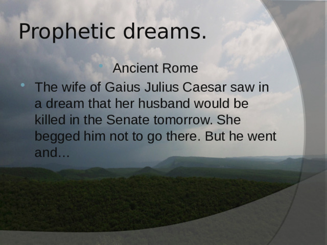 Prophetic dreams.