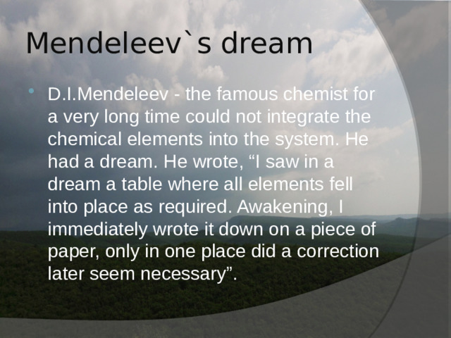 Mendeleev`s dream