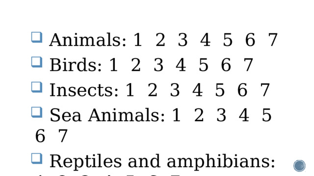 Animals: 1 2 3 4 5 6 7  Birds: 1 2 3 4 5 6 7  Insects: 1 2 3 4 5 6 7  Sea Animals: 1 2 3 4 5 6 7  Reptiles and amphibians: 1 2 3 4 5 6 7