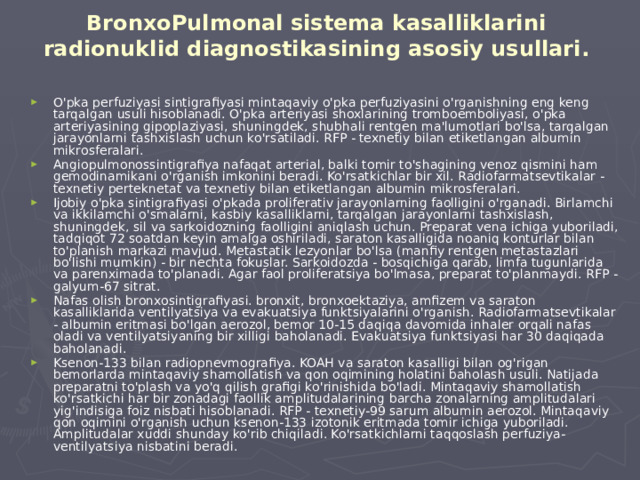 BronxoPulmonal sistema kasalliklarini radionuklid diagnostikasining asosiy usullari.
