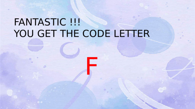 FANTASTIC !!! YOU GET THE CODE LETTER  F