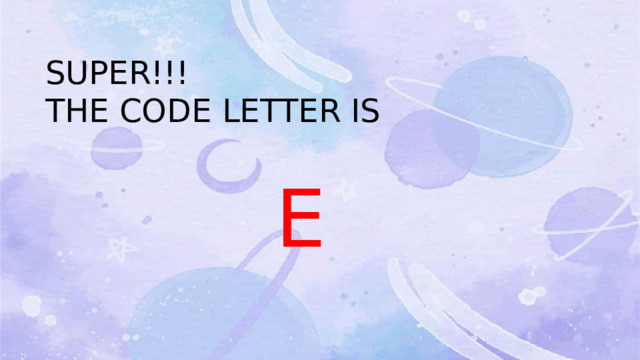 SUPER!!! THE CODE LETTER IS  E