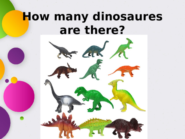 How many dinosaures are there?