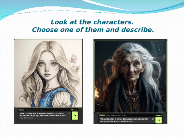 Look at the characters.  Choose one of them and describe.