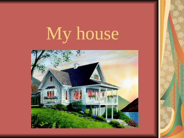 My house