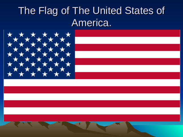 The Flag of The United States of America.