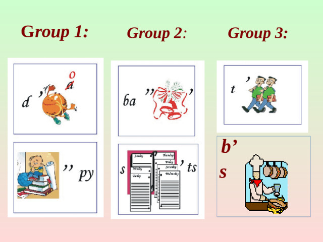 G roup 1: Group 3: Group 2 :  b’ s