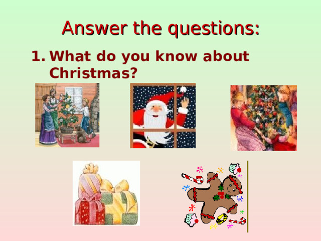 Answer the questions: What do you know about Christmas?