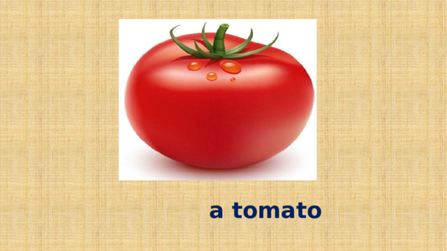 a tomato