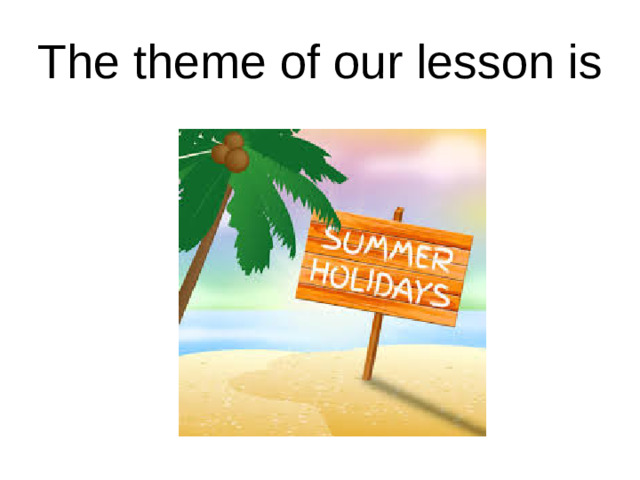 The theme of our lesson is