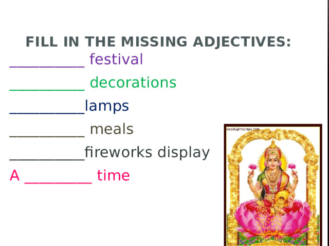 Fill in the missing adjectives: __________ festival __________ decorations __________lamps __________ meals __________fireworks display A _________ time