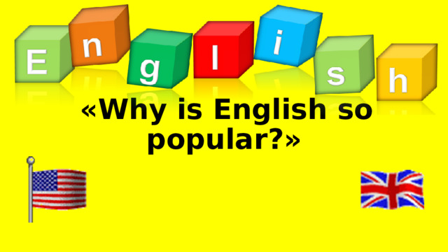 « Why is English so popular ? »