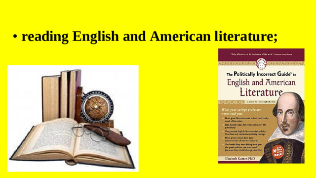 •  reading English and American literature;