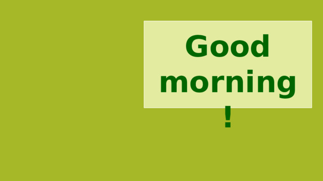 Good morning!