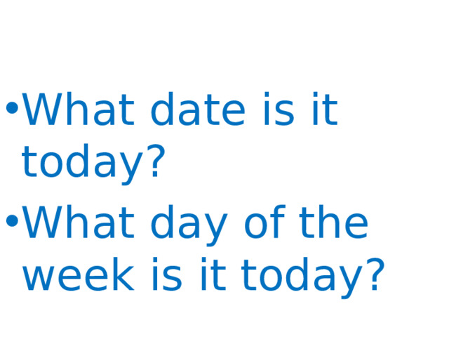 What date is it today? What day of the week is it today?