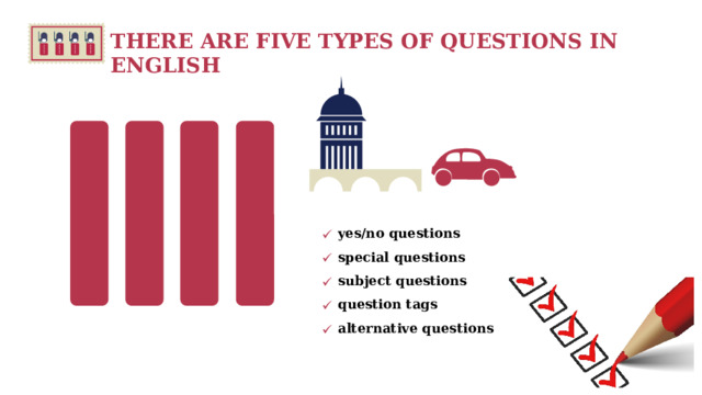 THERE ARE FIVE TYPES OF QUESTIONS IN ENGLISH