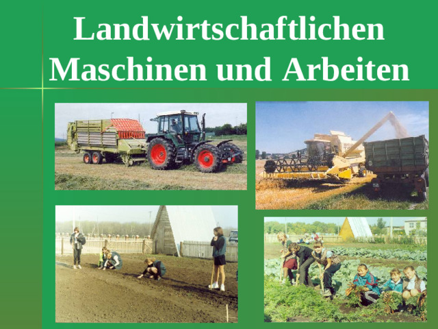Landwirtschaftlichen Maschinen  und Arbeiten