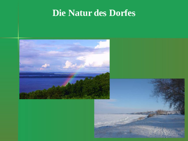 Die Natur  des Dorfes