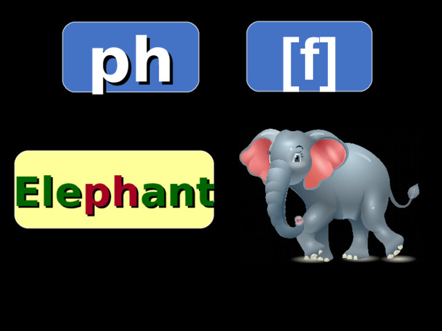 [f ] ph Ele ph ant