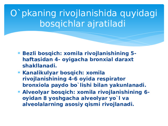 O`pkaning rivojlanishida quyidagi bosqichlar ajratiladi