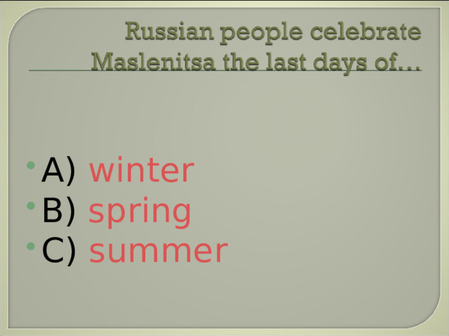 A) winter B) spring C) summer