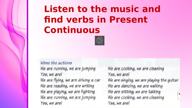 Listen to the music and find verbs in Present Continuous