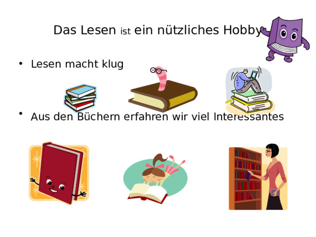 Das Lesen ist ein nützliches Hobby