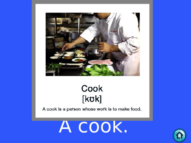 A cook.