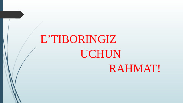 E’TIBORINGIZ  UCHUN  RAHMAT!