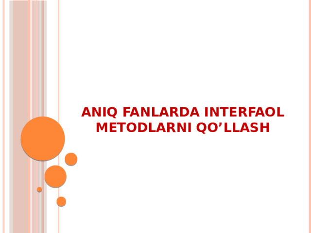 Aniq fanlarda interfaol metodlarni qo’llash