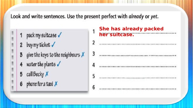 She has already packed her suitcase.